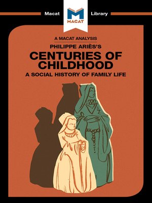 cover image of A Macat Analysis of Philippe Aries's Centuries of Childhood